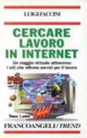 Cercare lavoro in Internet. Un viaggio virtuale attraverso i siti che offrono servizi per il lavoro