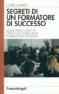 Segreti di un formatore di successo. Guida pratica per chi opera nel campo della formazione aziendale