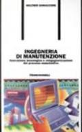 Ingegneria di manutenzione. Innovazione tecnologica e reingegnerizzazione del processo manutentivo