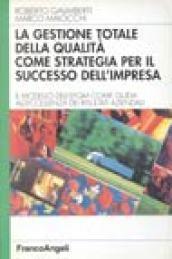 La gestione totale della qualità come strategia per il successo dell'impresa. Il modello dell'Efqm come guida all'eccellenza dei risultati aziendali