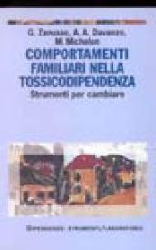 Comportamenti familiari nella tossicodipendenza. Strumenti per cambiare