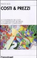 Costi & prezzi. La contabilità dei costi e la formazione dei prezzi in ambiente competitivo