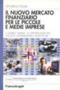 Il nuovo mercato finanziario per le piccole e medie imprese. La figura del market maker, le opportunità per società, intermediari e investitori