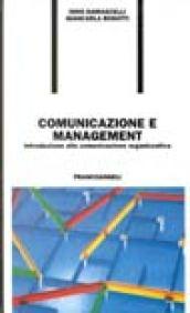 Comunicazione e management. Introduzione alla comunicazione organizzativa