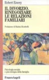 Il divorzio. Rinegoziare le relazioni familiari