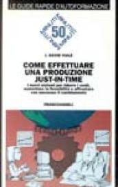 Come effettuare una produzione just-in-time. I nuovi sistemi per ridurre i costi, aumentare la flessibilità e affrontare con successo il cambiamento