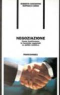 Negoziazione. Come trasformare le tecniche negoziali in abilità istintive