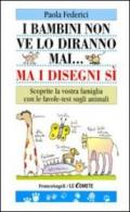 I bambini non ve lo diranno mai... ma i disegni sì. Scoprite la vostra famiglia con le favole-test sugli animali