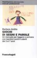 Giochi di segni e parole. Un manuale per leggere e scrivere con bambini sordi e udenti dai 3 ai 7 anni