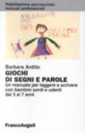 Giochi di segni e parole. Un manuale per leggere e scrivere con bambini sordi e udenti dai 3 ai 7 anni