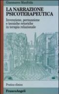 La narrazione psicoterapeutica. Invenzione, persuasione e tecniche retoriche in terapia relazionale