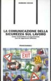 La comunicazione della sicurezza sul lavoro. Come trasmettere la prevenzione con un approccio efficace