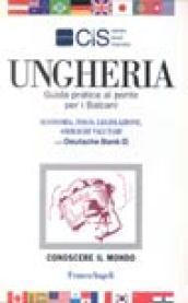 Ungheria. Guida pratica al ponte per i Balcani. Economia, fisco, legislazione, obblighi valutari