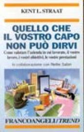 Quello che il vostro capo non può dirvi. Come valutare l'azienda in cui lavorate, il vostro lavoro, i vostri obiettivi, le vostre prestazioni