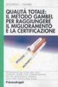 Qualità totale: il metodo Gambel per raggiungere il miglioramento e la certificazione