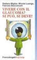 Convivere con il glaucoma? Si può, si deve!