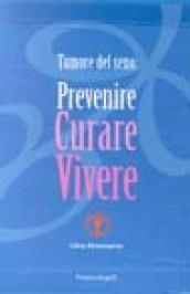 Tumore del seno: prevenire, curare, vivere