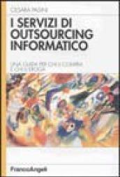 I servizi di outsourcing informatico. Una guida per chi li compra e per chi li eroga