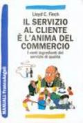 Il servizio al cliente è l'anima del commercio. I venti ingredienti del servizio di qualità