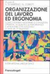 Organizzazione del lavoro ed ergonomia. Come è possibile migliorare le condizioni operative, la qualità e la performance e affrontare con successo le sfide...