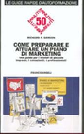 Come preparare e attuare un piano di marketing. Una guida per i titolari di piccole imprese, i consulenti, i professionisti