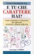 E tu che carattere hai? Come imparare a conoscersi per ritrovare sicurezza e fiducia nella vita