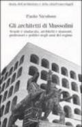 Gli architetti di Mussolini. Scuole e sindacato, architetti e massoni, professori politici negli anni del regime