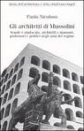 Gli architetti di Mussolini. Scuole e sindacato, architetti e massoni, professori politici negli anni del regime