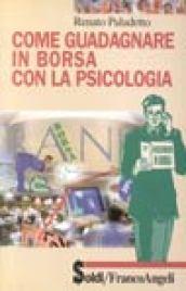 Come guadagnare in Borsa con la psicologia