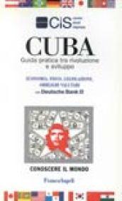 Cuba. Guida pratica tra rivoluzione e sviluppo. Economia, fisco, legislazione, obblighi valutari