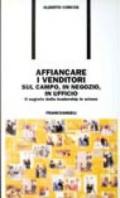 Affiancare i venditori sul campo, in negozio, in ufficio. Il segreto della leadership in azione