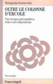 Oltre le Colonne d'Ercole. Psicoterapia psicoanalitica della tossicodipendenza