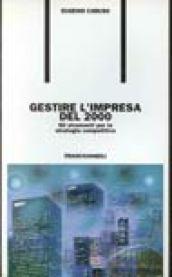 Gestire l'impresa del 2000. Gli strumenti per una strategia competitiva