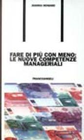 Fare di più con meno. Le nuove competenze manageriali