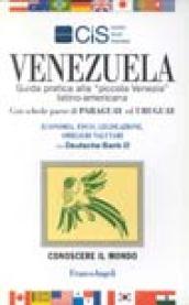 Venezuela. Guida pratica alla «Piccola Venezia» latino-americana. Con schede paese di Paraguay ed Uruguay