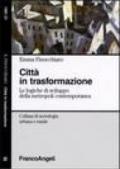 Città in trasformazione. Le logiche di sviluppo della metropoli contemporanea