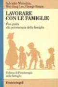 Lavorare con le famiglie. Una guida alla psicoterapia della famiglia