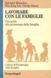 Lavorare con le famiglie. Una guida alla psicoterapia della famiglia