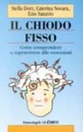 Il chiodo fisso. Come comprendere e sopravvivere alle ossessioni