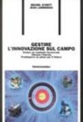 Gestire l'innovazione sul campo. Creare un contesto favorevole. Vincere l'inerzia. Predisporre un piano per il futuro