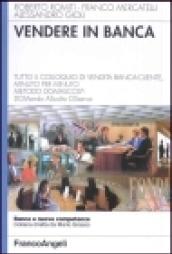 Vendere in banca. Tutto il colloquio di vendita banca-cliente, minuto per minuto. Metodo Domascos: DOMando AScolto Osservo