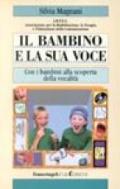 Il bambino e la sua voce. Con i bambini alla scoperta della vocalità