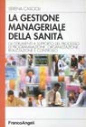 La gestione manageriale della sanità. Gli strumenti a supporto del progresso di programmazione, organizzazione, realizzazione e controllo