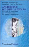 Anoressia e bulimia: la svolta. Manuale di auto-aiuto per il trattamento dei disturbi alimentari