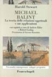 Michael Balint. La teoria delle relazioni oggettuali e sue applicazioni