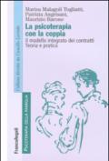 La psicoterapia con la coppia. Il modello integrato dei contratti. Teoria e pratica