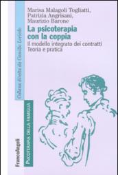 La psicoterapia con la coppia. Il modello integrato dei contratti. Teoria e pratica