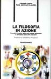 La filosofia in azione. Perché i leader agiscono come agiscono e provano quel che provano