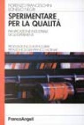 Sperimentare per la qualità. Pianificazione industriale degli esperimenti