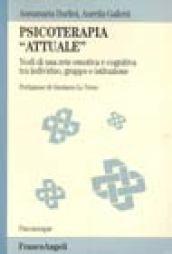 Psicoterapia «Attuale». Nodi di una rete emotiva e cognitiva tra individuo, gruppo e istituzione